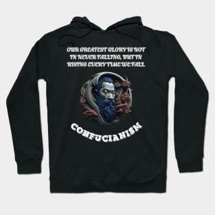 Confucianism, Our Greatest Glory Is Not In Never Falling But In Rising Every Time We Fall Hoodie